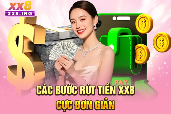 Các bước rút tiền XX8 cực đơn giản