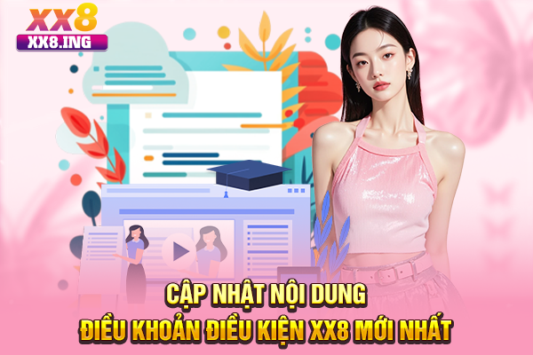 Cập nhật nội dung điều khoản điều kiện XX8 mới nhất