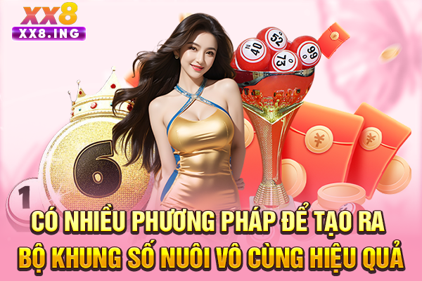 Có nhiều phương pháp để tạo ra bộ khung số nuôi vô cùng hiệu quả