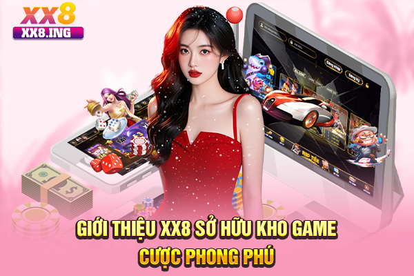 Giới thiệu XX8 sở hữu kho game cược phong phú