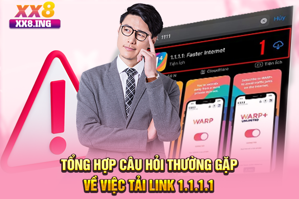 Tổng hợp câu hỏi thường gặp về việc tải link 1.1.1.1